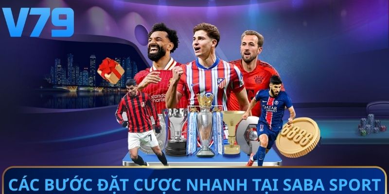 Các bước đặt cược nhanh chóng tại SABA sport