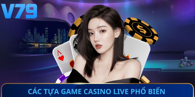 Các tựa game Casino Live phổ biến