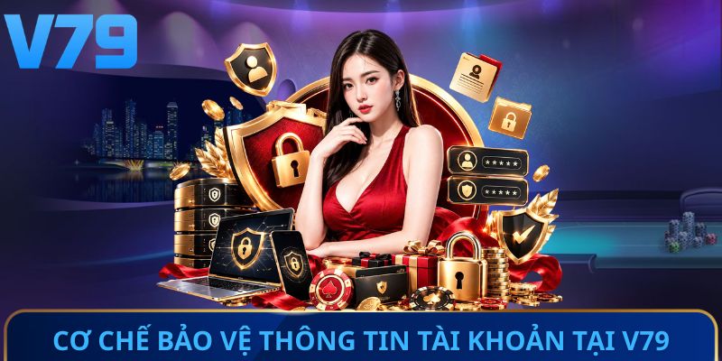 Cơ chế bảo vệ thông tin tài khoản tại V79
