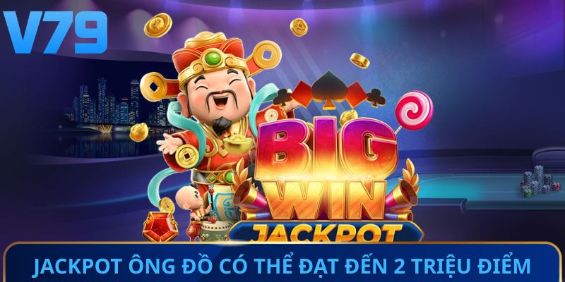 Jackpot Ông Đồ có thể đạt đến 2 triệu điểm