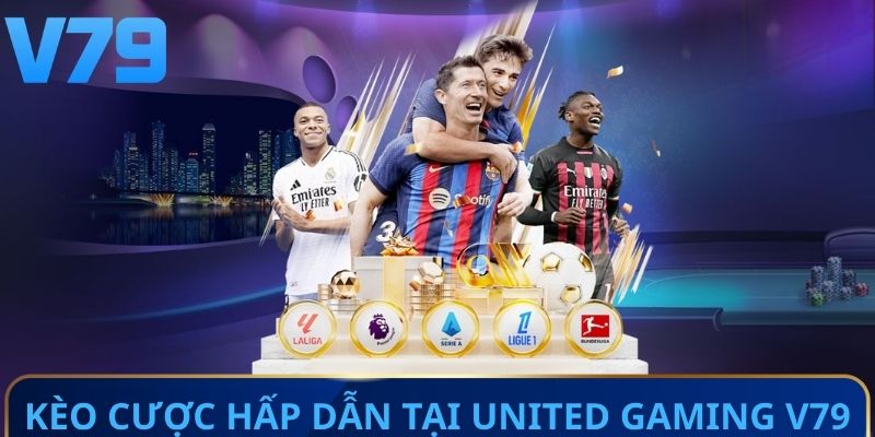 Hệ thống kèo cược hấp dẫn tại United gaming V79