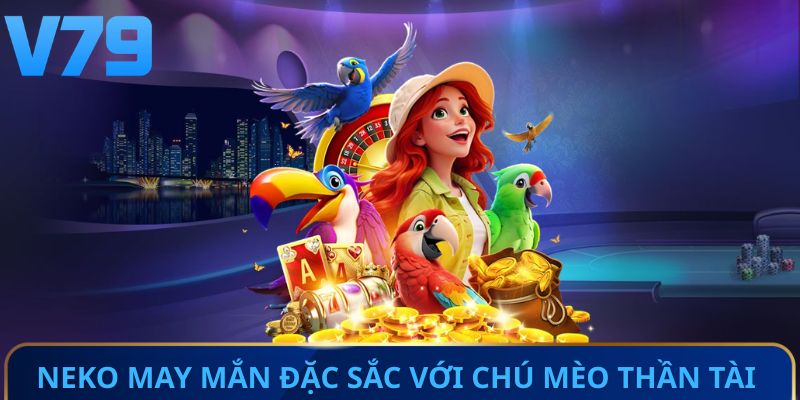 Neko May Mắn đặc sắc với hình tượng mèo thần tài 