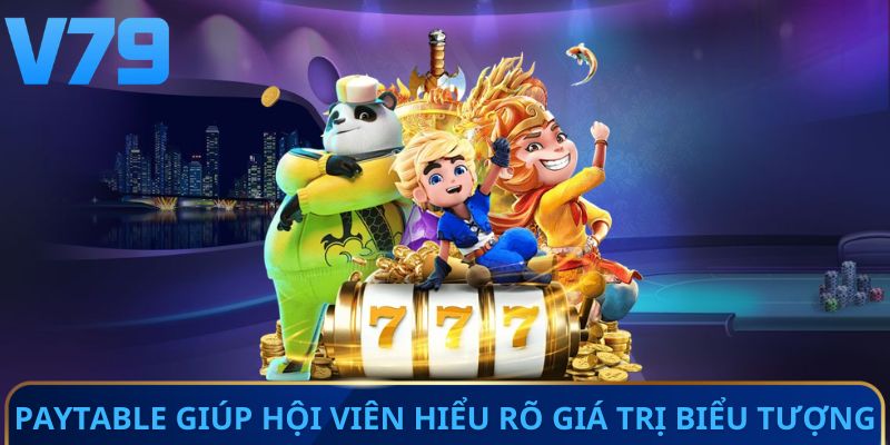 Paytable giúp hội viên hiểu rõ giá trị biểu tượng