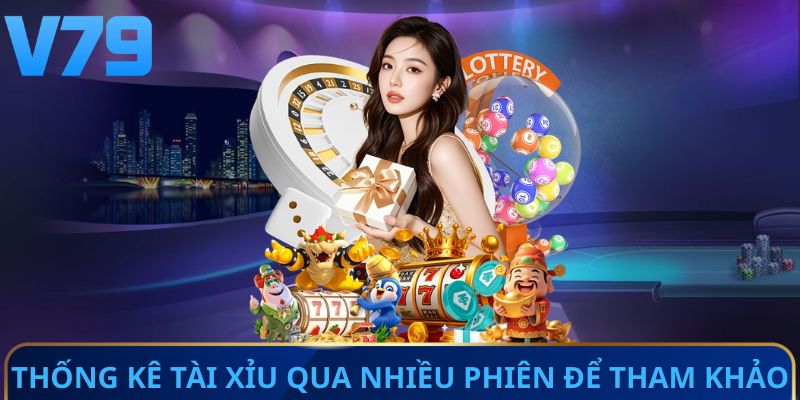 Thống kê Tài Xỉu qua nhiều phiên để tham khảo