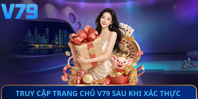 Truy cập trang chủ V79 sau khi xác thực thành công